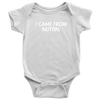 Thumbnail for I Came From Nuttin Onesie - Greater Half