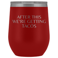 Thumbnail for After This We're Getting Tacos Wine Tumbler - Greater Half