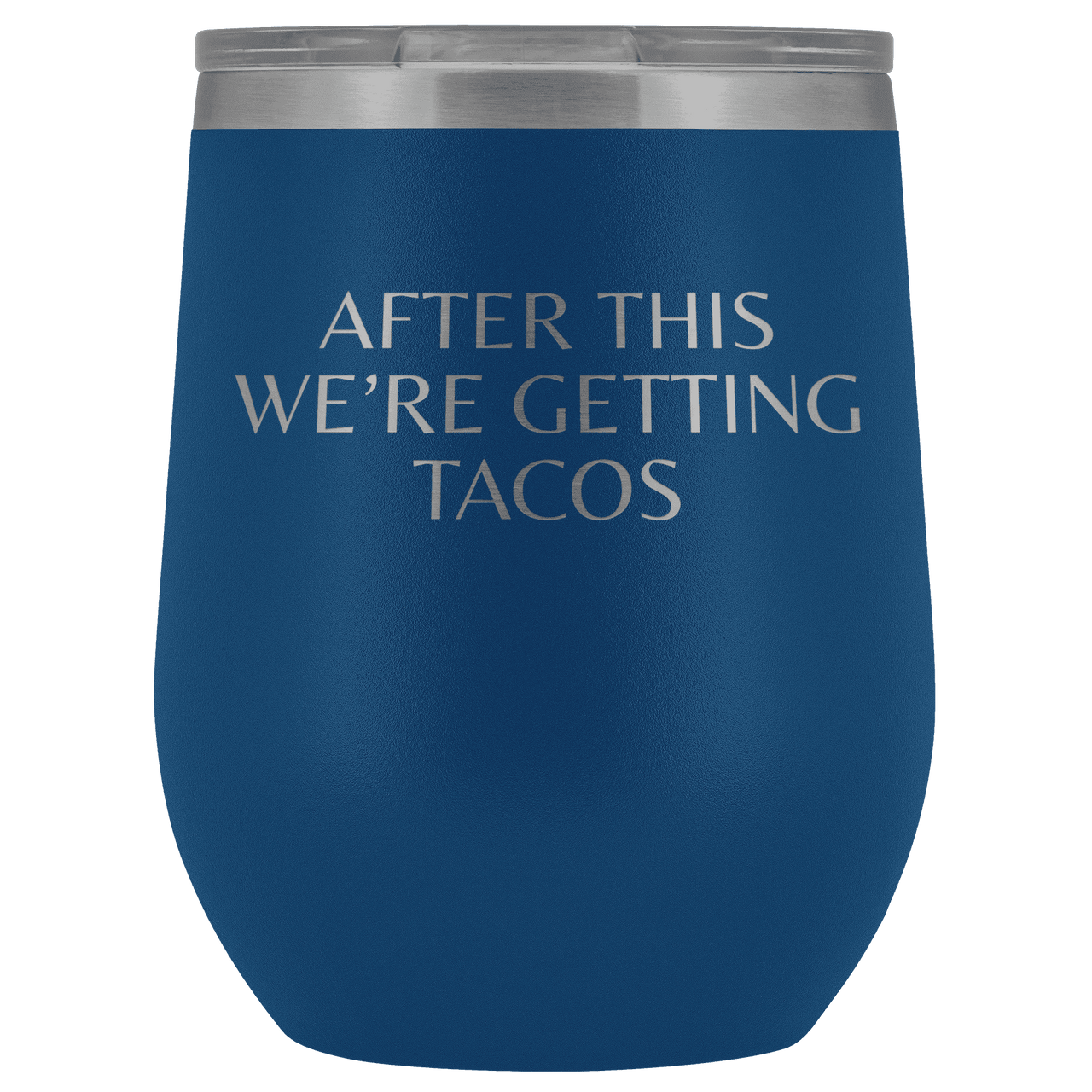 After This We're Getting Tacos Wine Tumbler - Greater Half