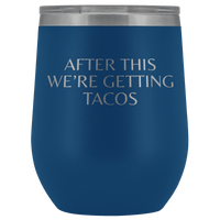 Thumbnail for After This We're Getting Tacos Wine Tumbler - Greater Half