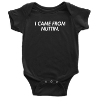 Thumbnail for I Came From Nuttin Onesie - Greater Half