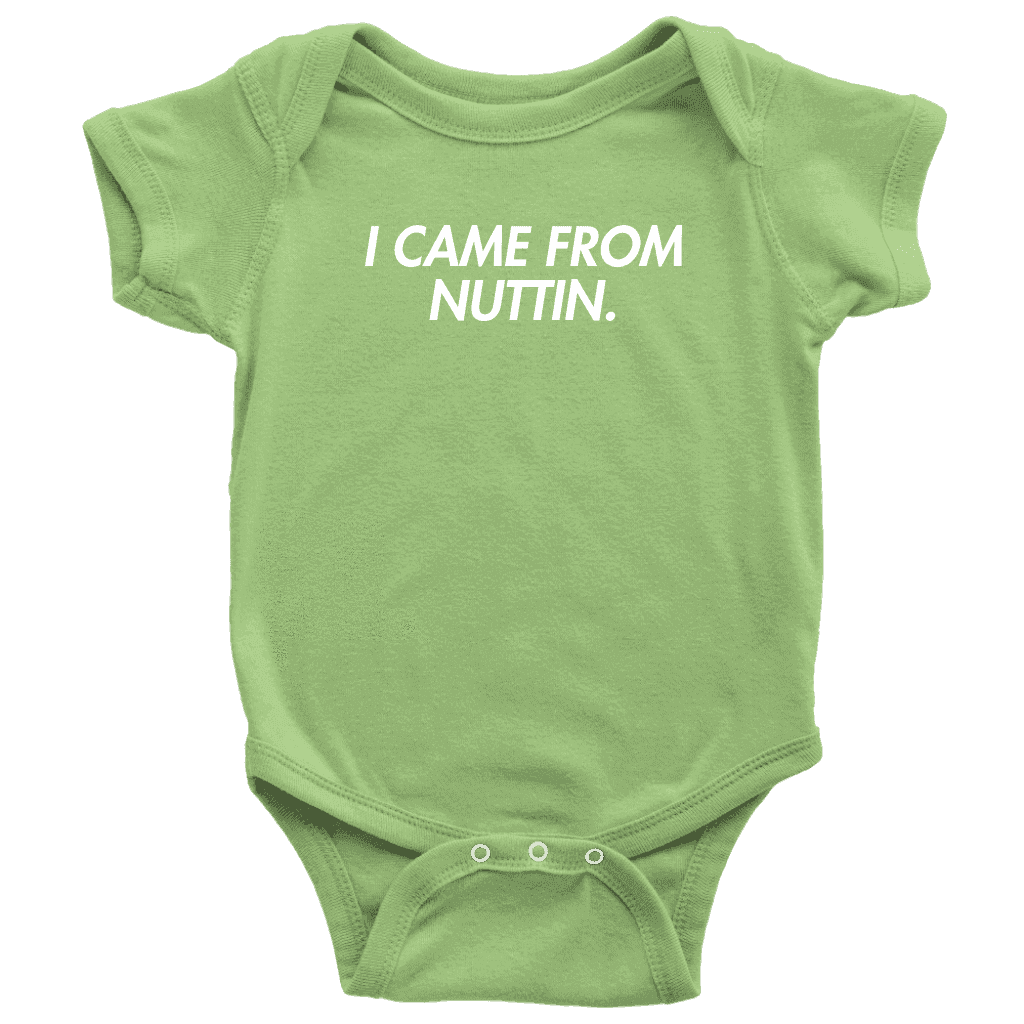 I Came From Nuttin Onesie - Greater Half
