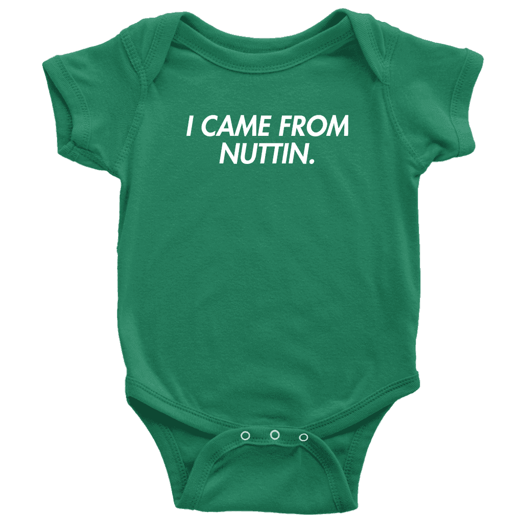 I Came From Nuttin Onesie - Greater Half