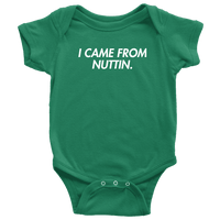 Thumbnail for I Came From Nuttin Onesie - Greater Half