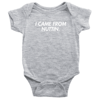 Thumbnail for I Came From Nuttin Onesie - Greater Half