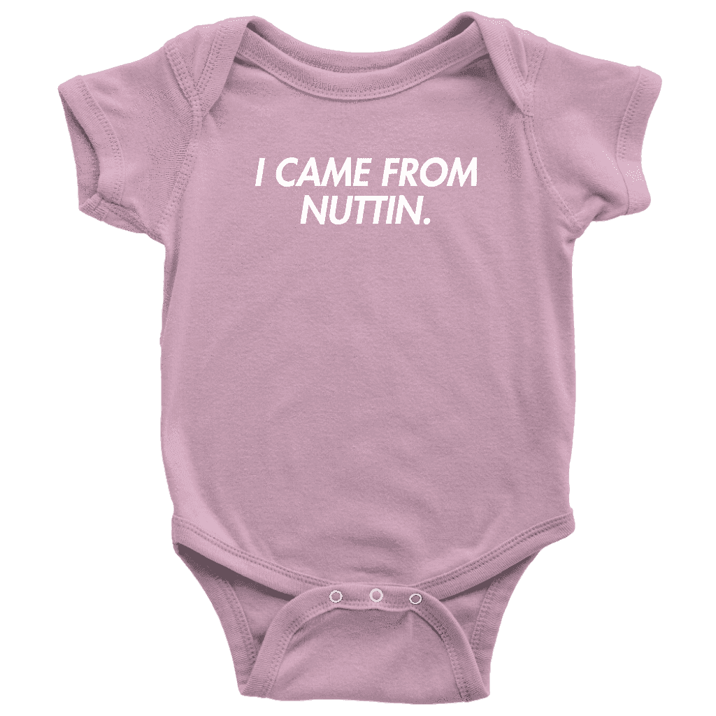 I Came From Nuttin Onesie - Greater Half