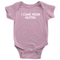 Thumbnail for I Came From Nuttin Onesie - Greater Half