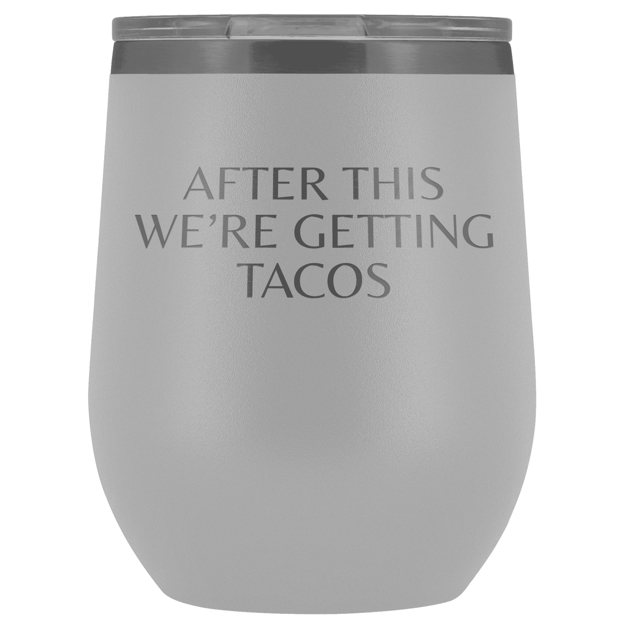 After This We're Getting Tacos Wine Tumbler - Greater Half