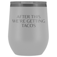 Thumbnail for After This We're Getting Tacos Wine Tumbler - Greater Half