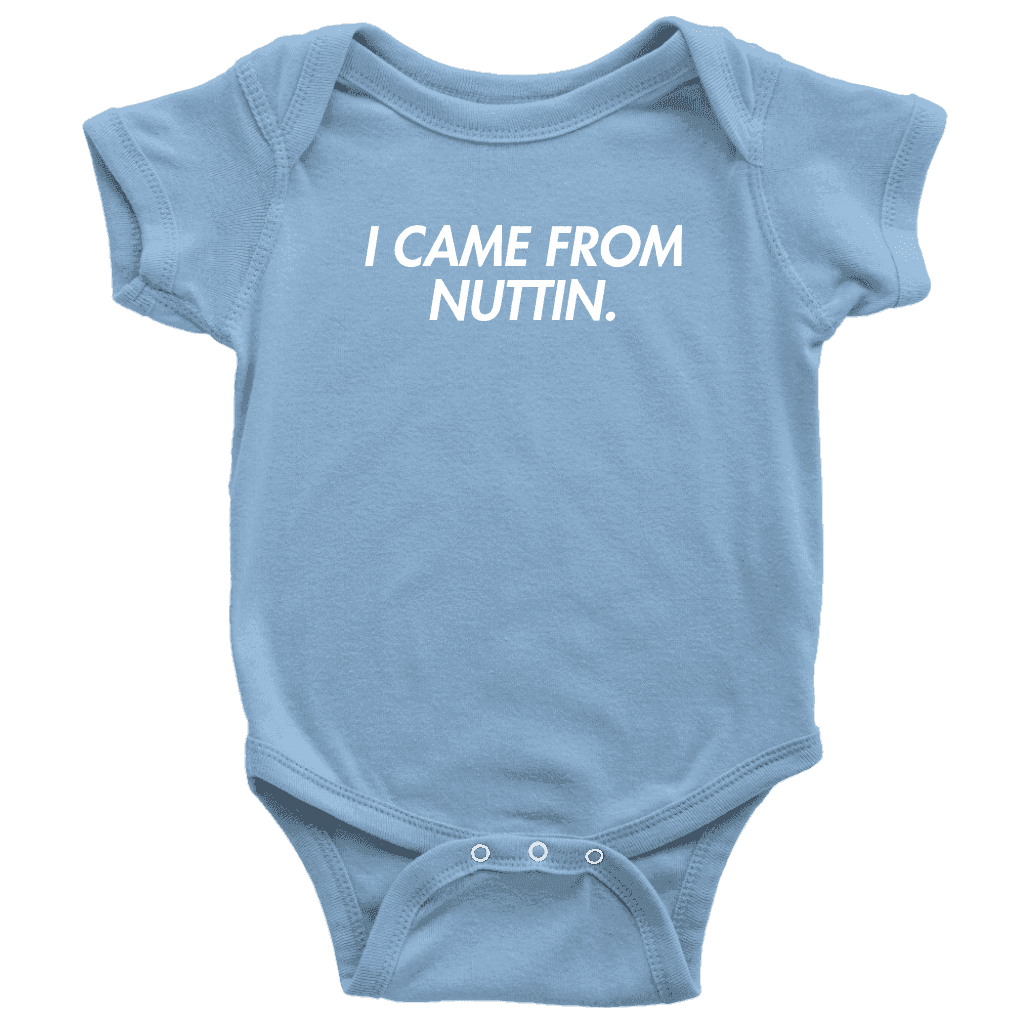 I Came From Nuttin Onesie - Greater Half
