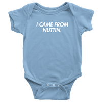 Thumbnail for I Came From Nuttin Onesie - Greater Half