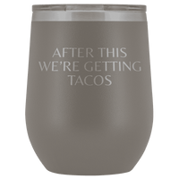 Thumbnail for After This We're Getting Tacos Wine Tumbler - Greater Half