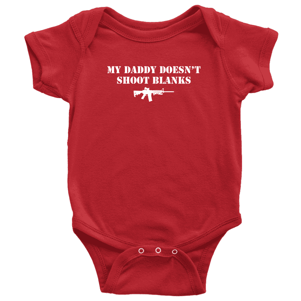 My Daddy Doesn't Shoot Blanks Baby Onesie - Greater Half