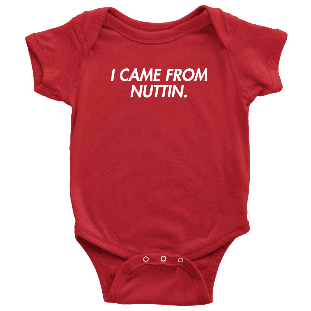 Thumbnail for I Came From Nuttin Onesie - Greater Half