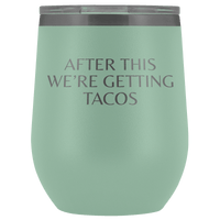 Thumbnail for After This We're Getting Tacos Wine Tumbler - Greater Half