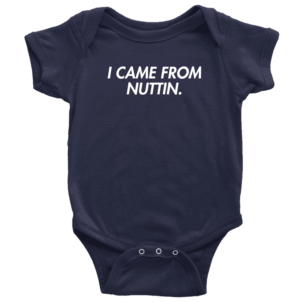 I Came From Nuttin Onesie - Greater Half