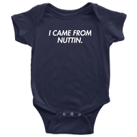 Thumbnail for I Came From Nuttin Onesie - Greater Half