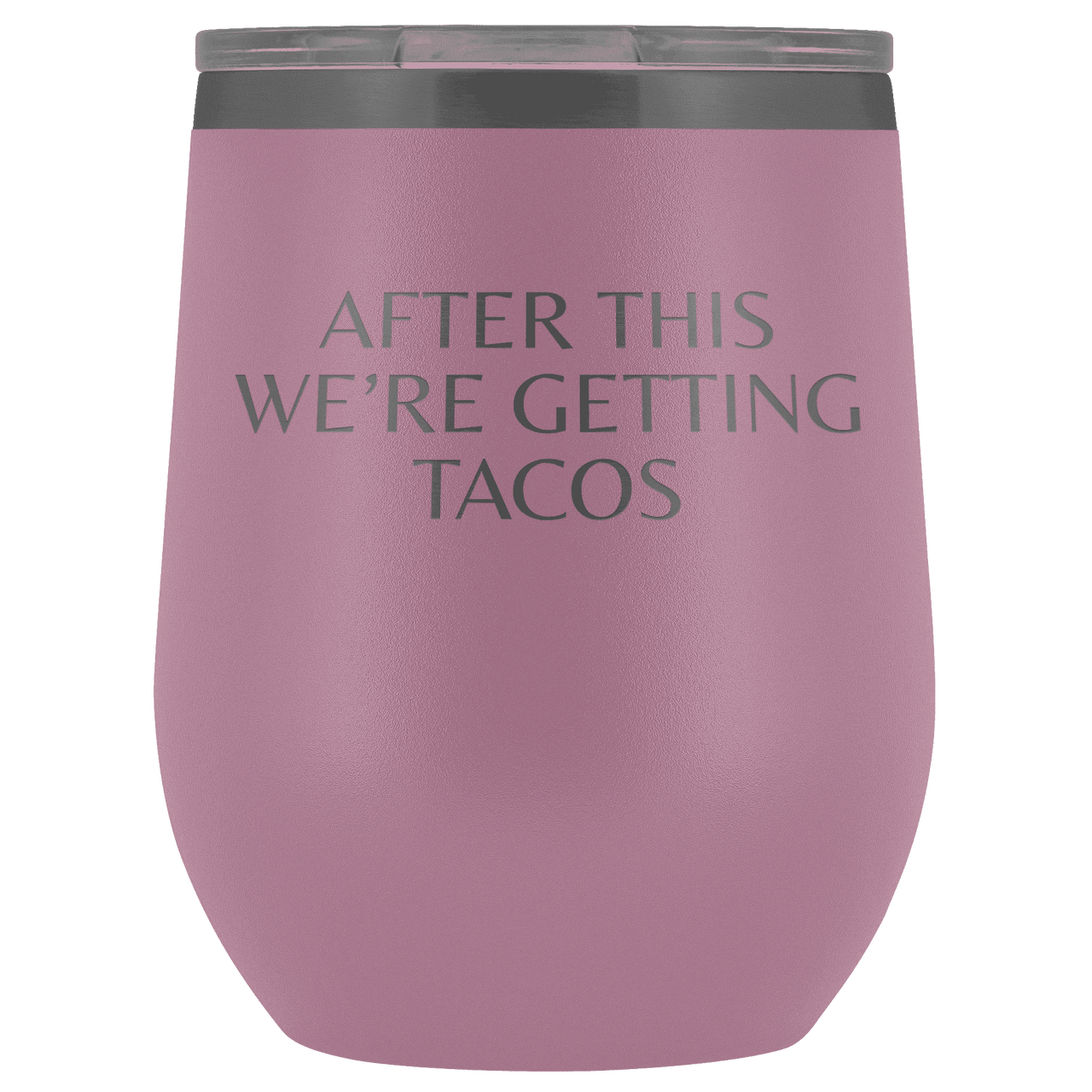 After This We're Getting Tacos Wine Tumbler - Greater Half