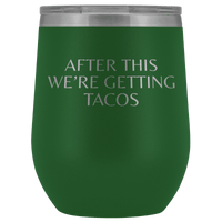 Thumbnail for After This We're Getting Tacos Wine Tumbler - Greater Half