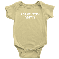 Thumbnail for I Came From Nuttin Onesie - Greater Half