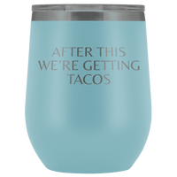 Thumbnail for After This We're Getting Tacos Wine Tumbler - Greater Half