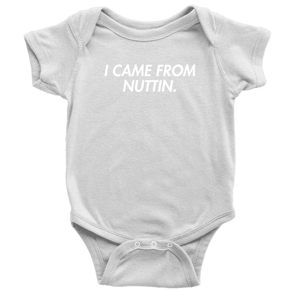 I Came From Nuttin Onesie - Greater Half