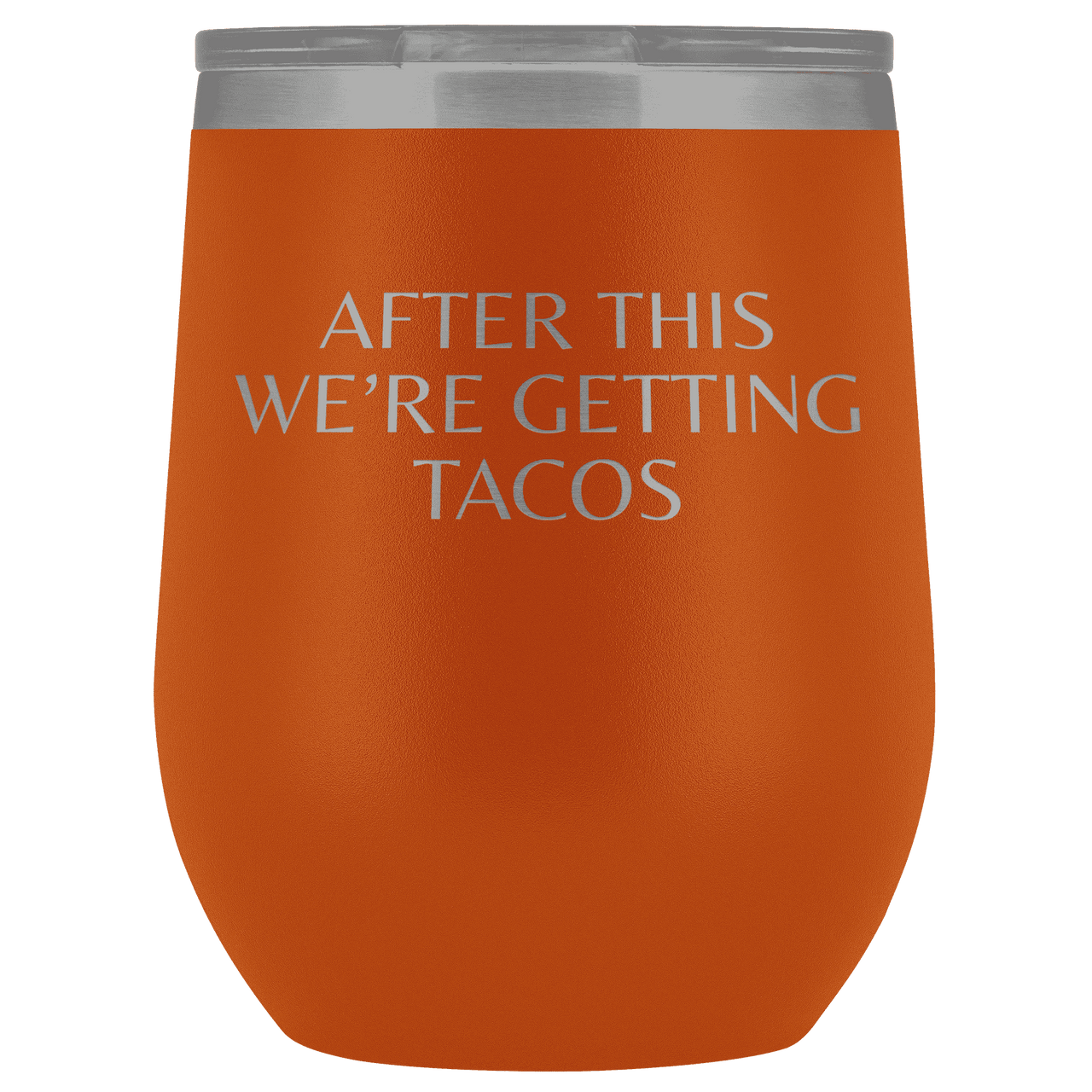 After This We're Getting Tacos Wine Tumbler - Greater Half