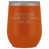 Thumbnail for After This We're Getting Tacos Wine Tumbler - Greater Half