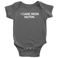 Thumbnail for I Came From Nuttin Onesie - Greater Half