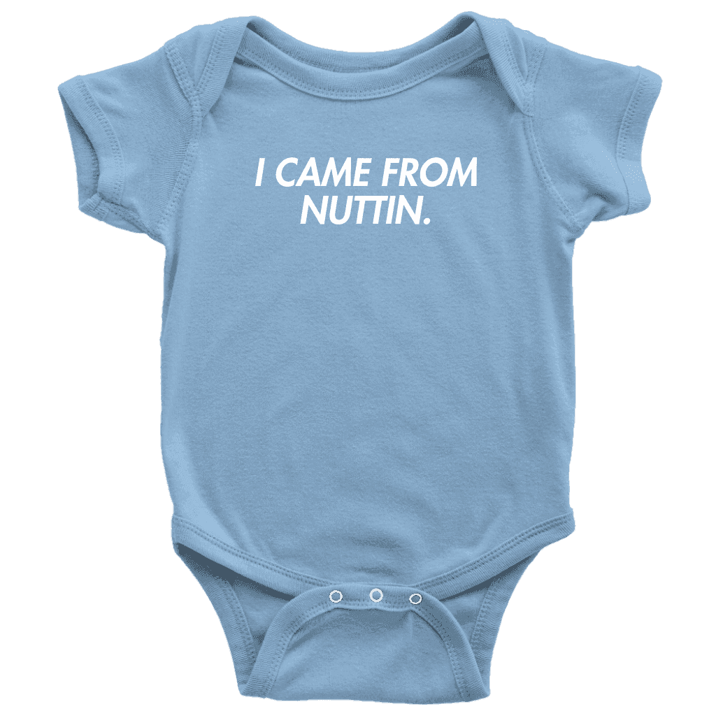 Thumbnail for I Came From Nuttin Onesie - Greater Half