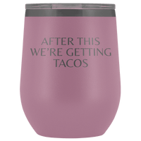 Thumbnail for After This We're Getting Tacos Wine Tumbler - Greater Half