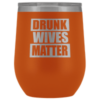 Thumbnail for Drunk Wives Matter Wine Tumbler - Greater Half
